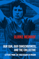 Our Gun, Our Consciousness, and the Collective: Letters from the Discussion in Prison B0DQSPGCFB Book Cover