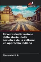 Ricontestualizzazione della storia, della società e della cultura: un approccio indiano (Italian Edition) 6208713757 Book Cover