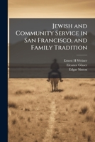 Jewish and Community Service in San Francisco, and Family Tradition 1024123189 Book Cover