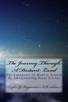 The Journey Through a Distant Land: The Expansion of Modern Science by Almalgamating Royal Science 1984390449 Book Cover