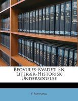 Beovulfs Kvadet: En Literaer Historisk Undersogelse (1883) 116673515X Book Cover