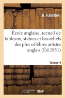 École anglaise, recueil de tableaux, statues et bas-reliefs des plus célèbres artistes anglais (Arts) (French Edition) 2329408420 Book Cover