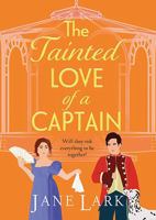 The Tainted Love of a Captain: A passionate, steamy Regency romance from Jane Lark (The Marlow Family Secrets) 1837033978 Book Cover