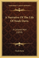 A Narrative Of The Life Of Noah Davis: A Colored Man 1165891875 Book Cover