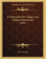 A Vindication of Colleges and College Endowments 0526597062 Book Cover