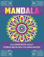 Mandala Coloring Book Adult : Stress Relieving Coloring Books: Relaxation Mandala Designs 1671161548 Book Cover