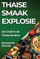 Thaise Smaak Explosie: Een Duik in de Thaise Keuken (Dutch Edition) 1835790631 Book Cover