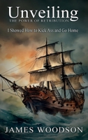 Unveiling THE POWER OF RETRIBUTION: I Showed How to Kick Ass and Go Home B0F18W4MS7 Book Cover