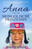 Anna und die mongolische Prinzessin: Quentin Akademie der magischen Künste und Wissenschaften, Buch 3 1944870423 Book Cover