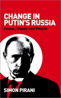 Change in Putin's Russia: Power, Money and People 0745326900 Book Cover