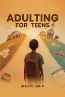 ADULTING FOR TEENS B0GMF25L33 Book Cover