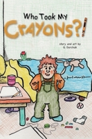 Who Took My Crayons?! 1088196233 Book Cover