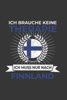 Finnland Notizbuch: Ich brauche keine Therapie - Ich muss nach Finnland Reise / 6x9 Zoll / 120 karierte Seiten 1712566040 Book Cover