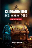 The Commanded Blessing: A Divine Promise 1966141203 Book Cover