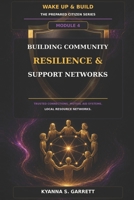 Module 4: Building Community Resilience & Support Networks: Create Trusted Connections, Mutual Aid Systems and Local Resource Networks (The Prepared Citizen Series) B0HBGXJD86 Book Cover