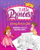 Little Princess Coloring Book for Girls: A Children’s Coloring and Activity Pages, Mermaids, Unicorns, Birds, Castles for 4-8 year old Kids | Large Print, Glossy Cover, and High-Quality Pages B08R27HPMM Book Cover