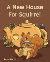 A New House For Squirrel B0H7FLYST1 Book Cover