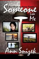 Someone Like Me: ShortBooks by Snow Flower 1492163155 Book Cover