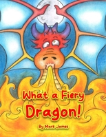 What a Fiery Dragon! 1068764368 Book Cover