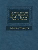 La Judia Errante: Novela Filosófico-social... 1294696653 Book Cover