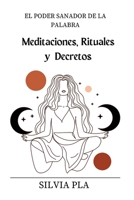 El Poder Sanador de La Palabra: Meditaciones, Rituales y Decretos B0C5P9M3HR Book Cover