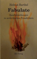 Fabulate: Randbemerkungen in zeitkritischen Prosabildern (German Edition) 3925718400 Book Cover