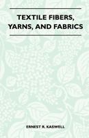 Textile Fibers, Yarns, and Fabrics 1447401239 Book Cover