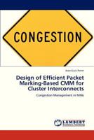 Design of Efficient Packet Marking-Based CMM for Cluster Interconnects: Congestion Management in MINs 3659324531 Book Cover