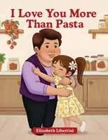 I Love You More Than Pasta 1968619747 Book Cover