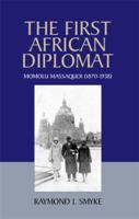 The First African Diplomat: Momolu Massaquoi 1870-1938 1413445799 Book Cover
