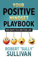 Your Positive Mindset Playbook: 100 Days to a Better Life 1636980880 Book Cover