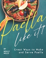 Paella-Like It!: Great Ways to Make and Serve Paella B08P3QTGDX Book Cover