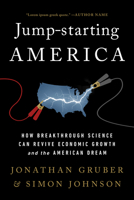 Jump-Starting America: How Breakthrough Science Can Revive Economic Growth and the American Dream 1541762495 Book Cover