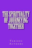 The Spirituality of Journeying Together 1540551334 Book Cover