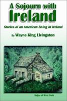 A Sojourn With Ireland: Stories of an American Living in Ireland 1403324018 Book Cover