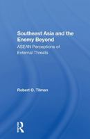 Southeast Asia and the Enemy Beyond: ASEAN Perceptions of External Threats 0367303493 Book Cover