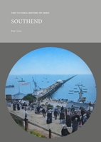 The Victoria History of Essex: Southend: Victorian Town and Resort (VCH Shorts) 1915249872 Book Cover
