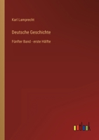 Deutsche Geschichte: Fünfter Band - erste Hälfte 3368497782 Book Cover