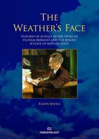 The Weather's Face : Features of Science in the Story of Vilhelm Bjerknes and the Bergen School of Meteorology 8245014419 Book Cover