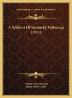 A Syllabus Of Kentucky Folksongs 1436753651 Book Cover