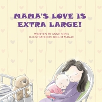 Mama's Love Is Extra Large! 9811482489 Book Cover