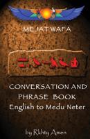 Mejat Wafa Medu Neter Conversation & Phrase Book: Pocket Medu Neter Conversation Book 1481929968 Book Cover