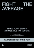 Fight the Average: How Do You Build a Brand That Truly Stands Out? 9059962214 Book Cover