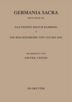 Das Exemte Bistum Bamberg: Die Bischofsreihe Von 1522 Bis 1693 : Im Auftrage Des Max-Planck-Instituts Fur Geschichte Bearbeitet Von 3110166445 Book Cover