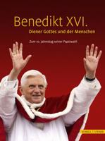 Benedikt XVI. - Diener Gottes Und Der Menschen: Zum 10. Jahrestag Seiner Papstwahl 3795430127 Book Cover