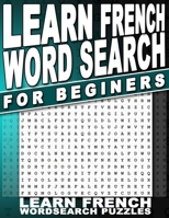 Learn French Word Search for Beginners: With English Translations For All Ages B08T7HVXM2 Book Cover