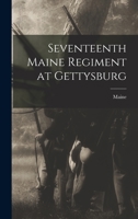 Seventeenth Maine Regiment at Gettysburg 1017085226 Book Cover