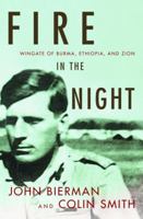 Fire in the Night: Wingate of Burma, Ethiopia, and Zion 0375500618 Book Cover