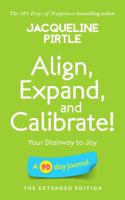 Align, Expand, and Calibrate - Your Stairway to Joy: A 90 day journal - The Extended Edition (Life-changing 90 day Journals - The Extended Edition) 1955059284 Book Cover