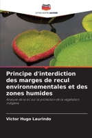 Principe d'interdiction des marges de recul environnementales et des zones humides: Analyse de la loi sur la protection de la végétation indigène 6206043215 Book Cover